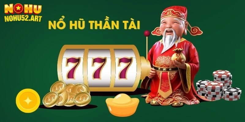 Nổ Hũ Thần Tài - Mẹo Rinh Jackpot Khủng Đơn Giản, Hiệu Quả